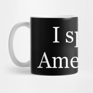 I speak American. Mug